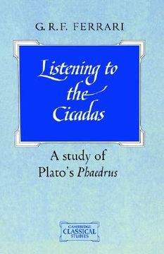 portada Listening to the Cicadas Paperback: A Study of Plato's Phaedrus (Cambridge Classical Studies) (en Inglés)