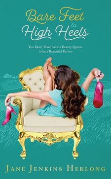 portada Bare Feet to High Heels: You Don't Have to Be a Beauty Queen to be a Beautiful Person (en Inglés)