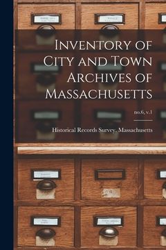 portada Inventory of City and Town Archives of Massachusetts; no.6, v.1 (en Inglés)