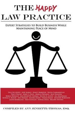 portada The Happy Law Practice: Expert Strategies to Build Business While Maintaining Peace of Mind