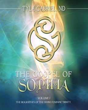 portada The Gospel of Sophia: The Biographies of the Divine Feminine Trinity: Volume 1 (en Inglés)