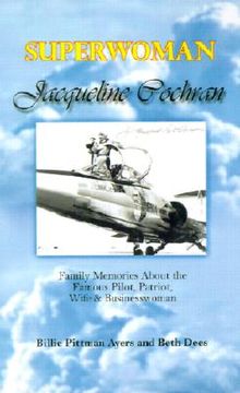 portada Superwoman Jacqueline Cochran: Family Memories about the Famous Pilot, Patriot, Wife & Businesswoman (en Inglés)