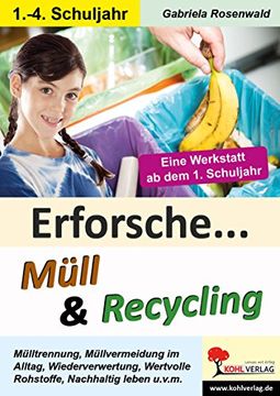 portada Erforsche. Müll & Recycling: Eine Werkstatt ab dem 1. Schuljahr (en Alemán)