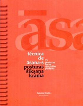 portada Técnica de Asana-S. Posturas Siksana Krama - 73 Posturas en su Ejecución Perfecta (in Spanish)