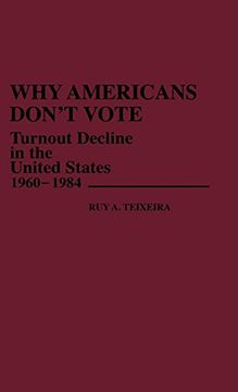 portada Why Americans Don't Vote: Turnout Decline in the United States, 1960-1984 (in English)