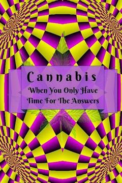portada Cannabis: When You Only Have Time For The Answers (en Inglés)