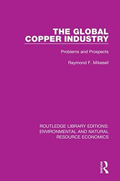 portada The Global Copper Industry: Problems and Prospects (Routledge Library Editions: Environmental and Natural Resource Economics) (en Inglés)