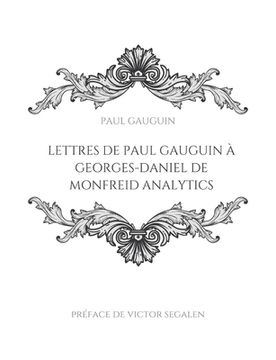 portada Lettres de Paul Gauguin à Georges-Daniel de Monfreid: La correspondance entre le peintre post-impressionniste et le peintre, sculpteur, graveur, céram (in French)