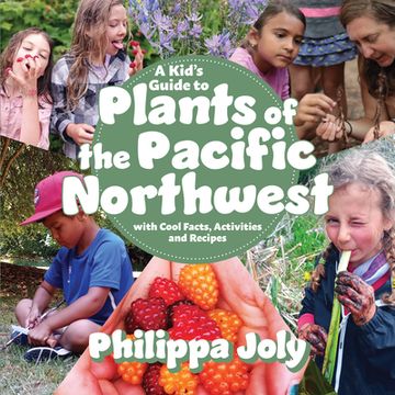 portada A Kid’S Guide to Plants of the Pacific Northwest: With Cool Facts, Activities and Recipes (en Inglés)