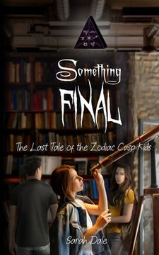 portada Something Final: The Last Tale of the Zodiac Cusp Kids (in English)