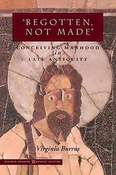portada 'begotten, not Made': Conceiving Manhood in Late Antiquity (Figurae: Reading Medieval Culture) (en Inglés)