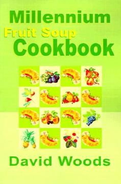 portada millennium fruit soup cookbook (en Inglés)
