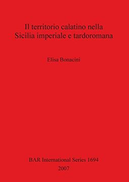 portada Il Territorio Calatino Nella Sicilia Imperiale e Tardoromana (Bar International Series) (en Inglés)