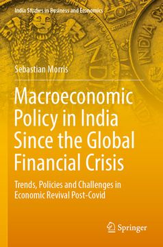 portada Macroeconomic Policy in India Since the Global Financial Crisis: Trends, Policies and Challenges in Economic Revival Post-Covid