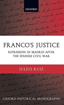 portada Franco's Justice: Repression in Madrid After the Spanish Civil war (Oxford Historical Monographs) (en Inglés)