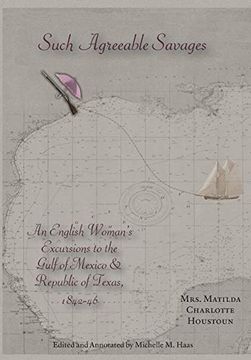 portada Such Agreeable Savages: An Englishwoman's Excursions to the Gulf of Mexico & Republic of Texas, 1842-1846 