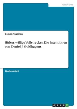 portada Hitlers willige Vollstrecker. Die Intentionen von Daniel J. Goldhagens (en Alemán)