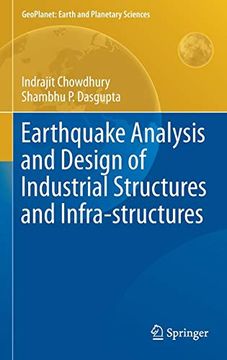 portada Earthquake Analysis and Design of Industrial Structures and Infra-Structures (Geoplanet: Earth and Planetary Sciences) (in English)
