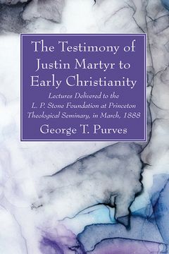 portada The Testimony of Justin Martyr to Early Christianity (in English)