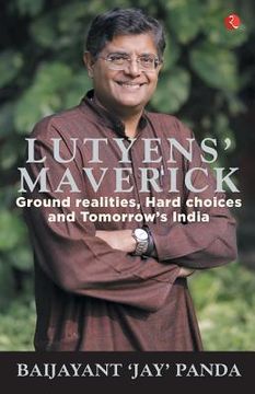 portada Lutyens Maverick - Ground Realities, Hard Choices and Tomorrows India (in English)
