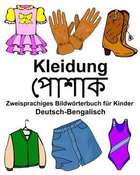portada Deutsch-Bengalisch Kleidung Zweisprachiges Bildwörterbuch für Kinder (en Alemán)