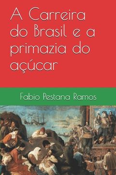 portada A Carreira do Brasil e a primazia do açúcar (en Portugués)