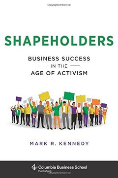 portada Shapeholders: Business Success in the Age of Activism (Columbia Business School Publishing) (en Inglés)