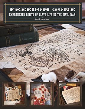 portada Freedom Gone: Embroidered Quilts of Slave Life in the Civil War