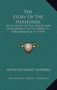 portada the story of the herefords: an account of the origin and development of the breed in herefordshire v1 (1914) (en Inglés)