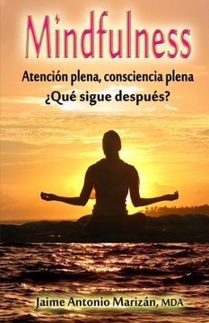 portada Mindfulness: Atencion plena, consciencia plena. ¿Que sigue despues? (in Spanish)