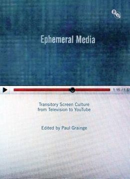 portada Ephemeral Media: Transitory Screen Culture from Television to YouTube (en Inglés)