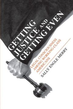 portada Getting Justice and Getting Even: Legal Consciousness Among Working-Class Americans (Language and Legal Discourse Series) (Chicago Series in law and Society) (en Inglés)