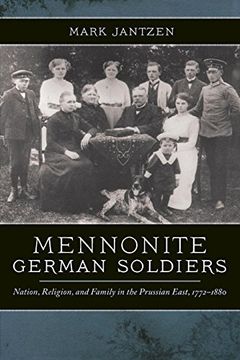 portada Mennonite German Soldiers: Nation, Religion, and Family in the Prussian East, 1772-1880 (en Inglés)