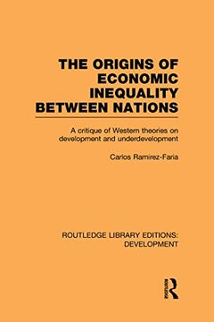 portada The Origins of Economic Inequality Between Nations: A Critique of Western Theories on Development and Underdevelopment (in English)