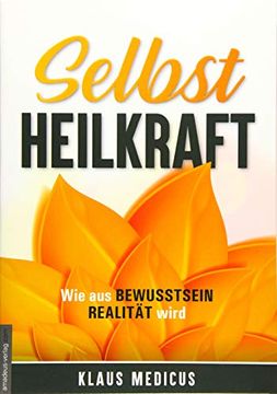 portada Selbstheilkraft: Wie aus Bewusstsein Realität Wird (in German)