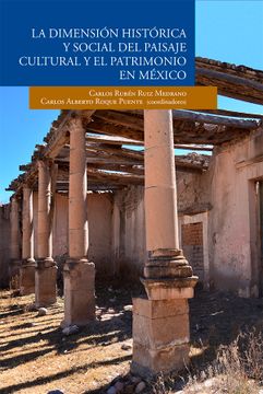 portada La Dimensión Histrórica y Social del Paisaje Cultural y el Patrimonio en México