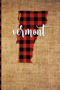 portada Vermont: 6 X 9 108 Pages: Buffalo Plaid Vermont State Silhouette Hand Lettering Cursive Script Design on Soft Matte Cover Noteb (in English)