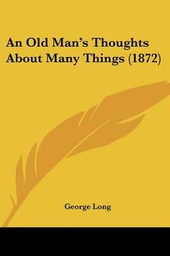 portada an old man's thoughts about many things (1872) (en Inglés)