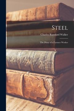portada Steel; the Diary of a Furnace Worker (en Inglés)