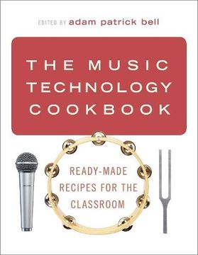 portada The Music Technology Cookbook: Ready-Made Recipes for the Classroom (en Inglés)