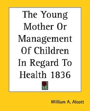 portada the young mother or management of children in regard to health 1836 (en Inglés)