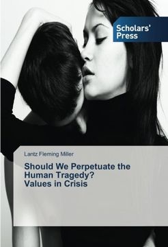 portada Should We Perpetuate the Human Tragedy? Values in Crisis