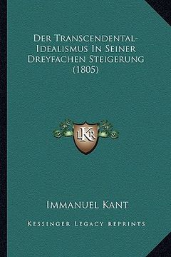 portada Der Transcendental-Idealismus In Seiner Dreyfachen Steigerung (1805) (en Alemán)