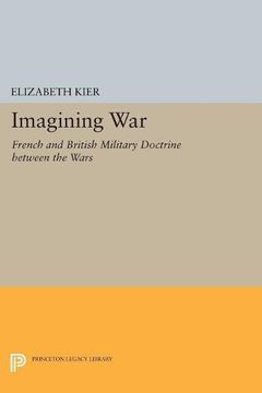 portada Imagining War: French and British Military Doctrine between the Wars (Princeton Studies in International History and Politics)