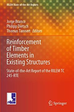 portada Reinforcement of Timber Elements in Existing Structures: State-Of-The-Art Report of the Rilem Tc 245-Rte (en Inglés)