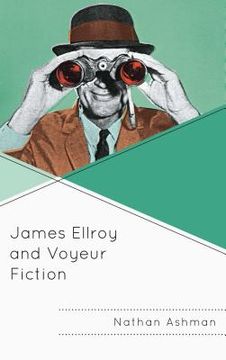 portada James Ellroy and Voyeur Fiction (en Inglés)