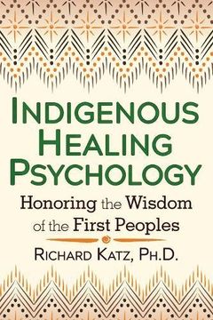portada Indigenous Healing Psychology: Honoring the Wisdom of the First Peoples (in English)