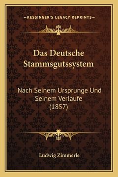 portada Das Deutsche Stammsgutssystem: Nach Seinem Ursprunge Und Seinem Verlaufe (1857) (in German)