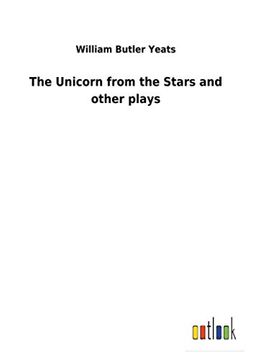 portada The Unicorn From the Stars and Other Plays (in English)