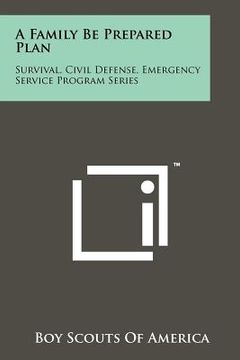 portada a family be prepared plan: survival, civil defense, emergency service program series
